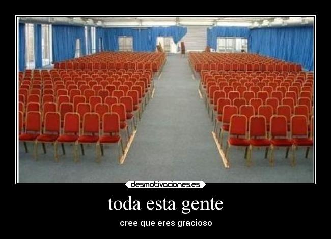 toda esta gente -
