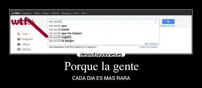 Porque la gente - CADA DIA ES MAS RARA