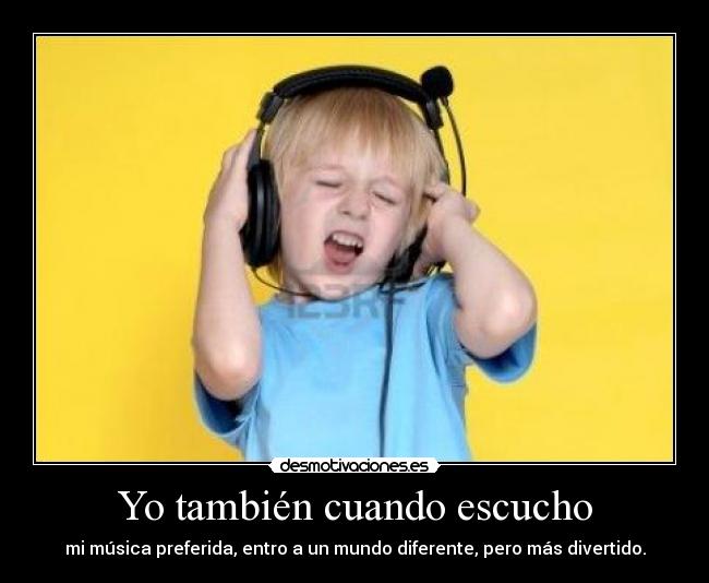 Yo también cuando escucho - 