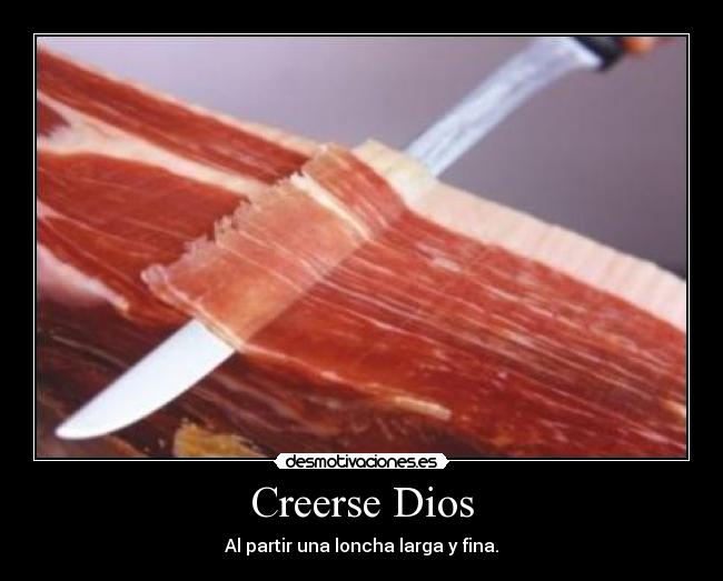 carteles dios jamon loncha larga fina desmotivaciones