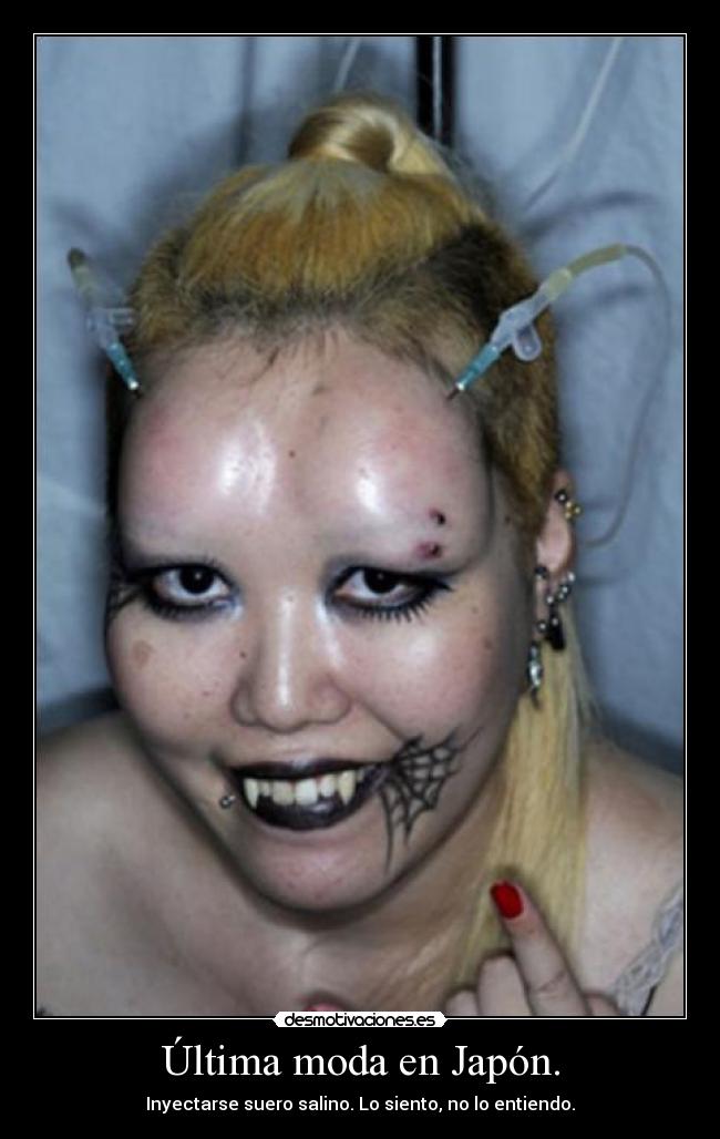 Última moda en Japón. - Inyectarse suero salino. Lo siento, no lo entiendo.