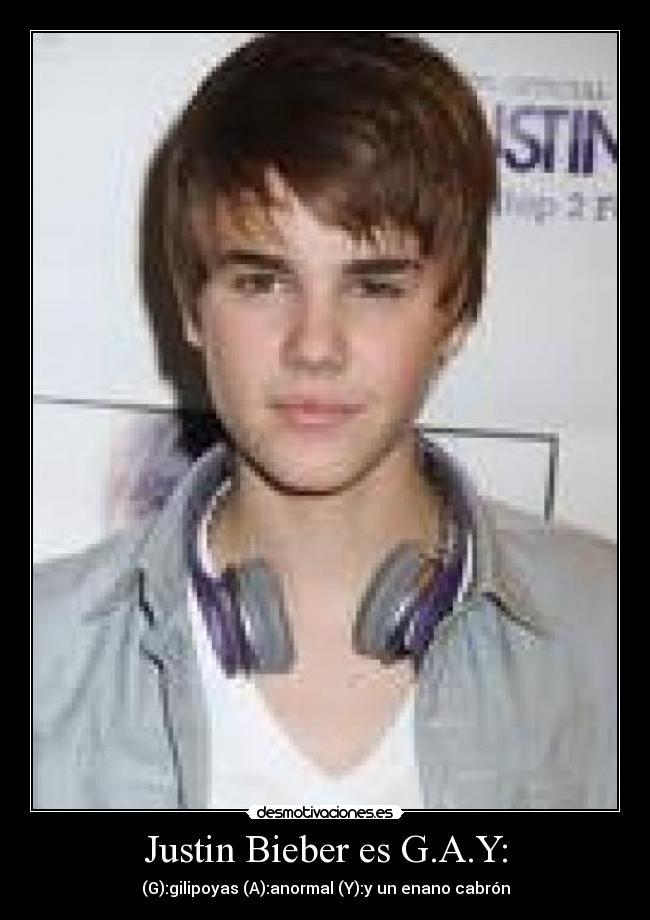 Justin Bieber es G.A.Y: -