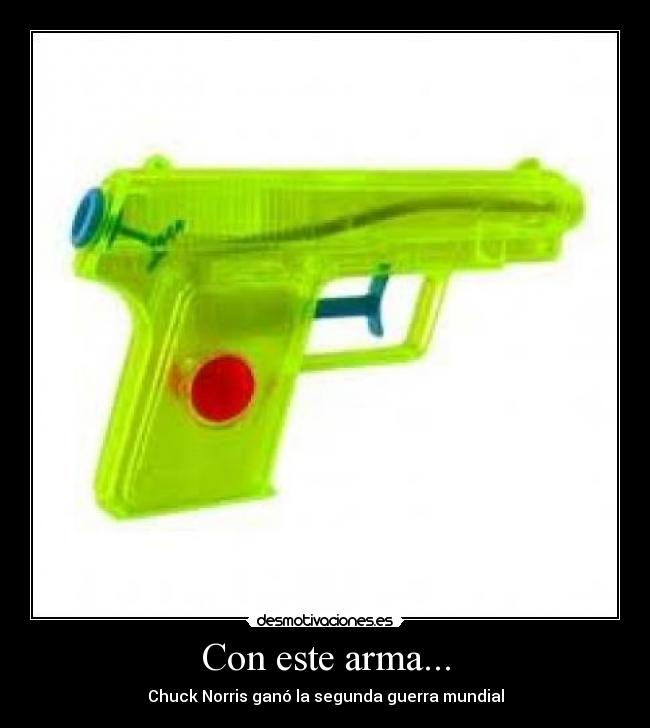 Con este arma... -
