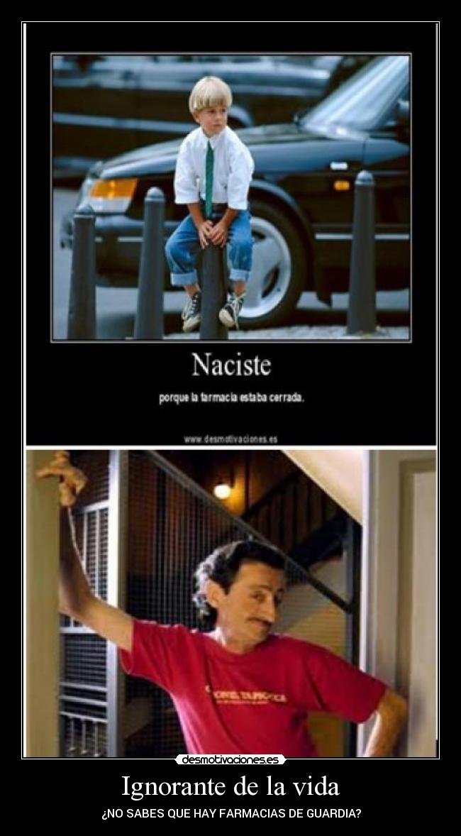 Ignorante de la vida -