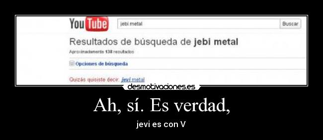 Ah, sí. Es verdad, - 