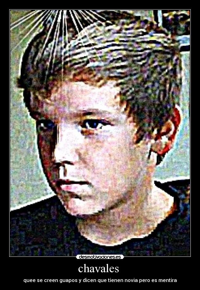 chavales - quee se creen guapos y dicen que tienen novia pero es mentira