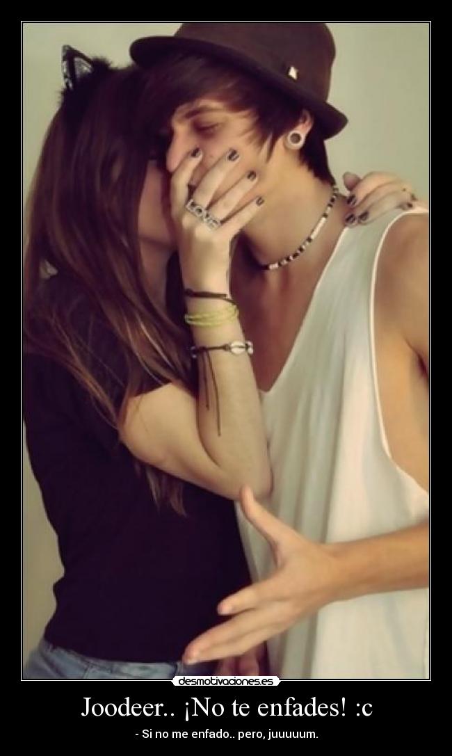 Joodeer.. ¡No te enfades! :c - 