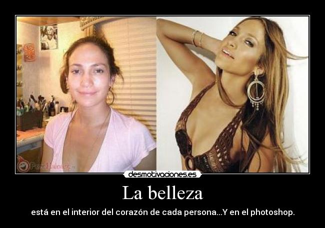 La belleza - está en el interior del corazón de cada persona...Y en el photoshop.