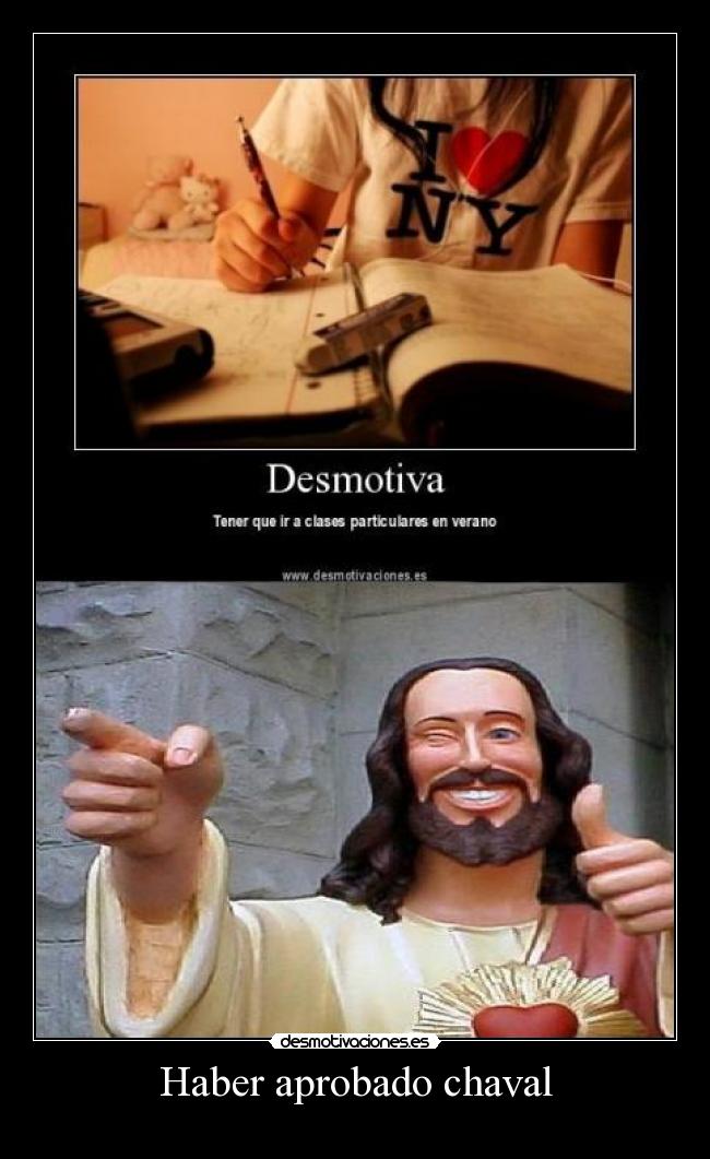 Haber aprobado chaval - 