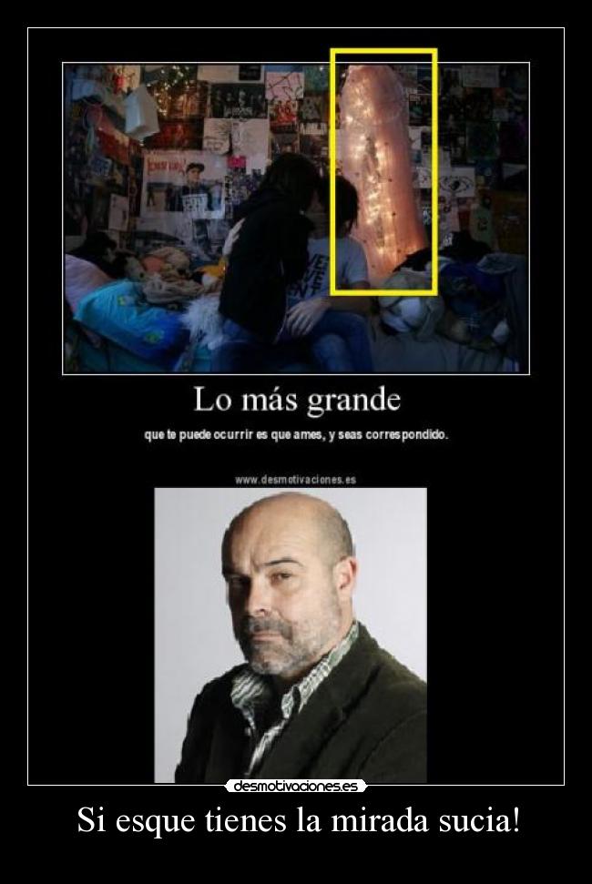 Si esque tienes la mirada sucia! - 