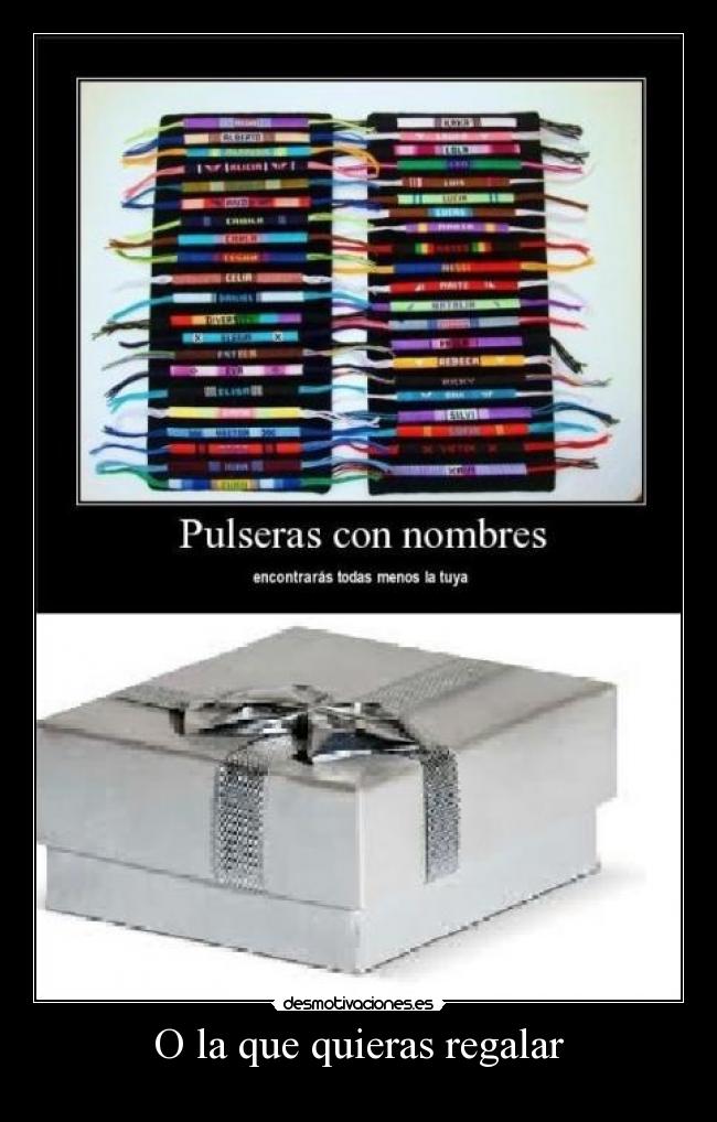 O la que quieras regalar -