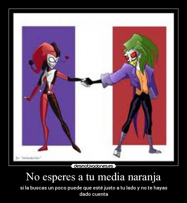 No esperes a tu media naranja -