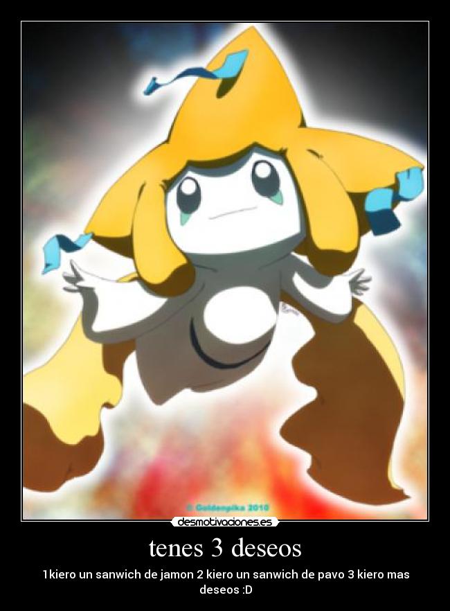 tenes 3 deseos - 1kiero un sanwich de jamon 2 kiero un sanwich de pavo 3 kiero mas deseos :D