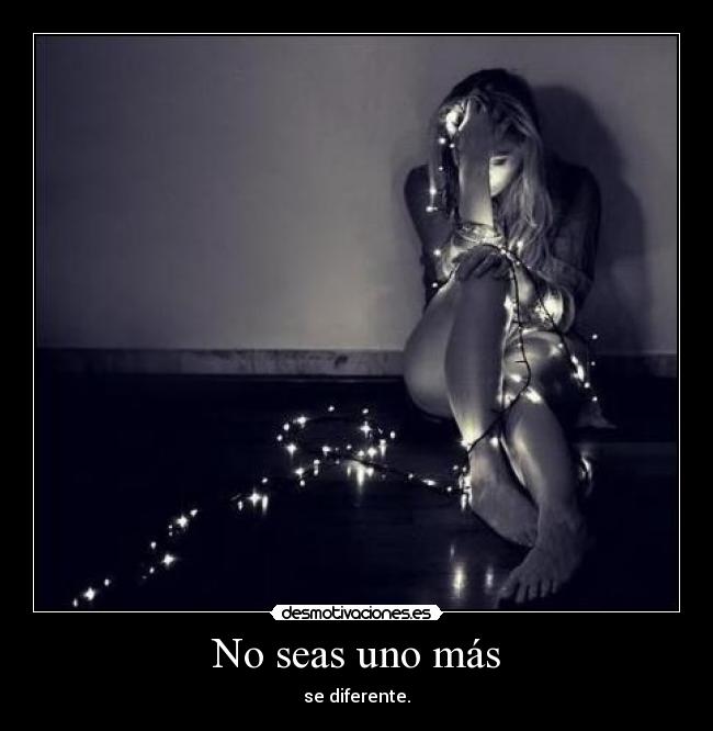 No seas uno más - se diferente.