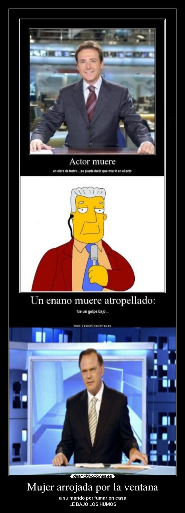 Mujer arrojada por la ventana - a su marido por fumar en casa
LE BAJO LOS HUMOS