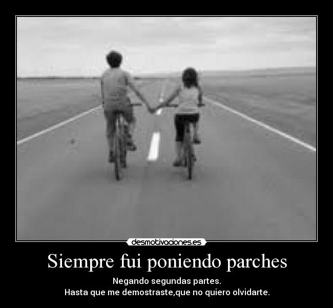 Siempre fui poniendo parches -