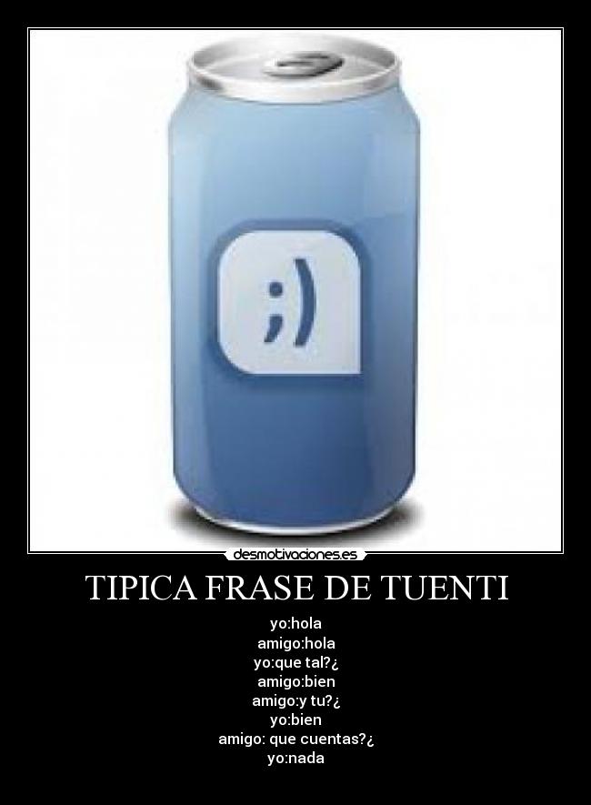 TIPICA FRASE DE TUENTI - 