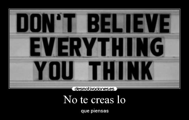 No te creas lo - que piensas