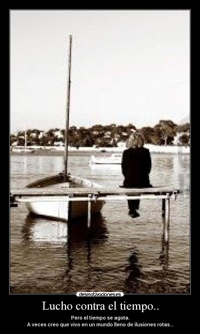 Lucho contra el tiempo.. - 