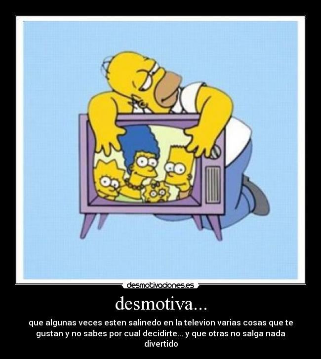 desmotiva... -