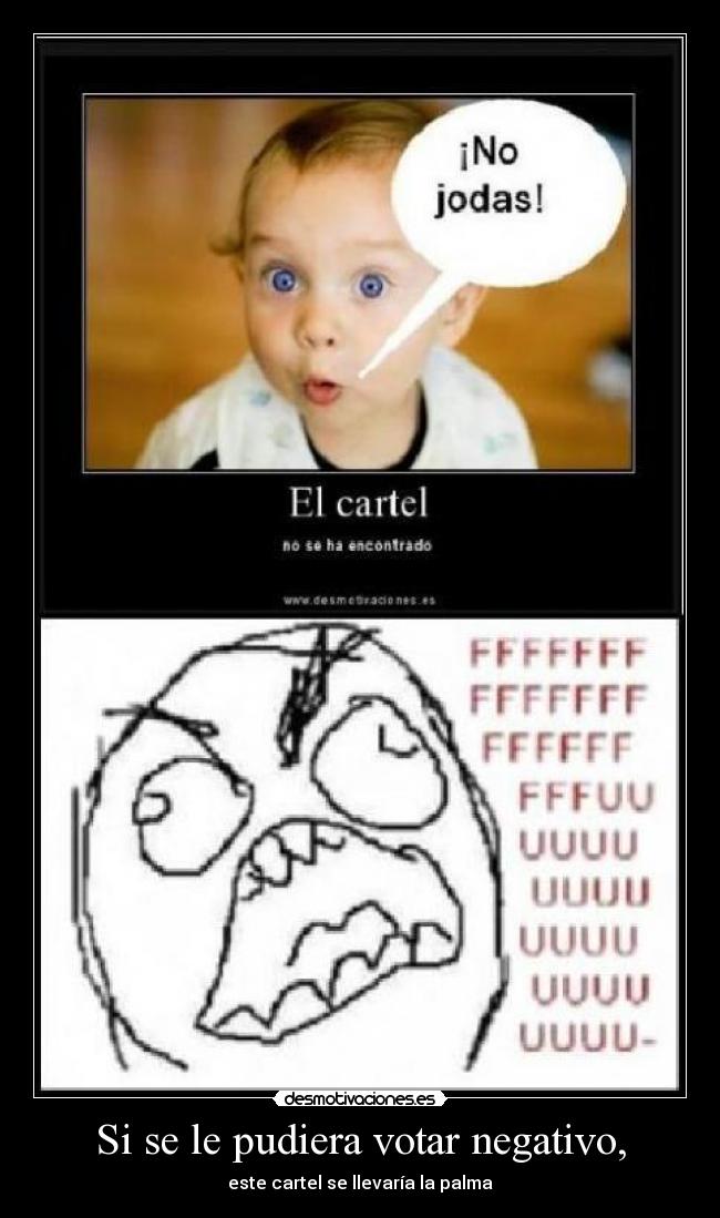 Si se le pudiera votar negativo, - 