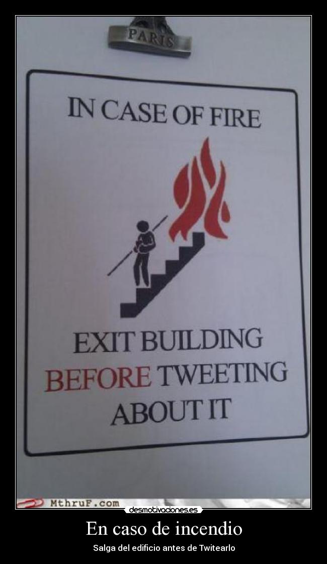 En caso de incendio - Salga del edificio antes de Twitearlo