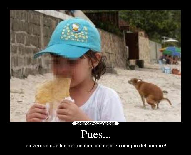 Pues... -