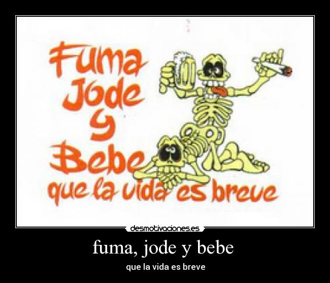 carteles fuma jode bebe desmotivaciones
