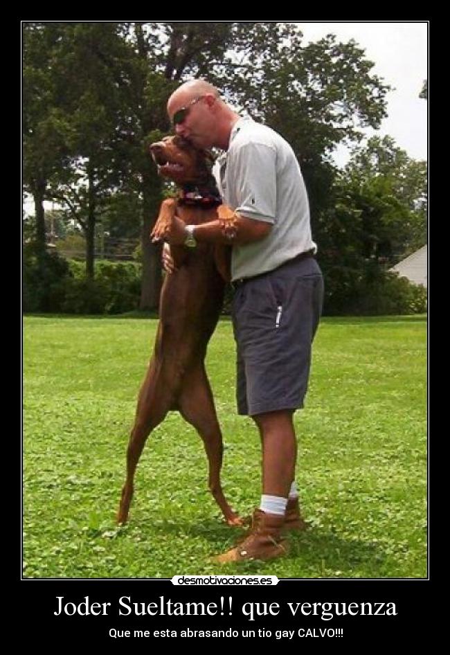 Joder Sueltame!! que verguenza -