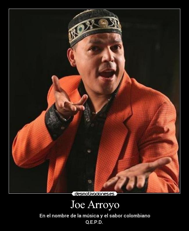 Joe Arroyo - En el nombre de la música y el sabor colombiano
Q.E.P.D. 