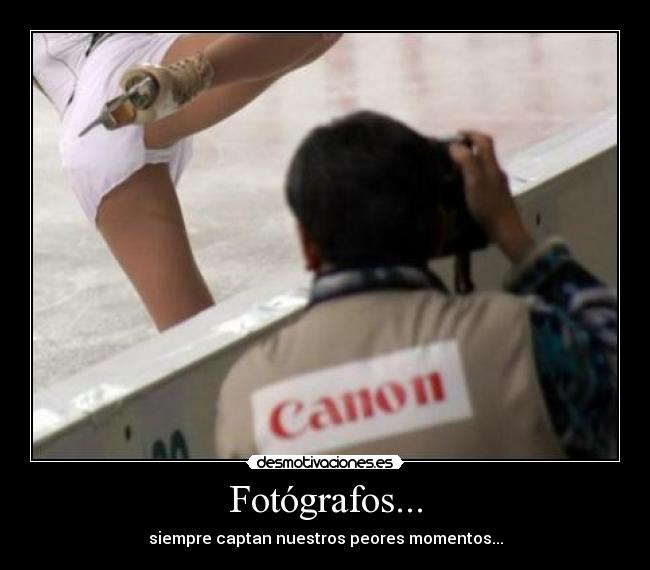 Fotógrafos... - siempre captan nuestros peores momentos...