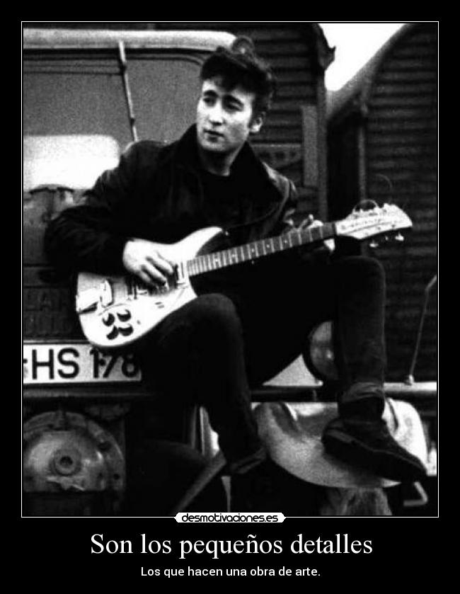 Son los pequeños detalles - Los que hacen una obra de arte.
