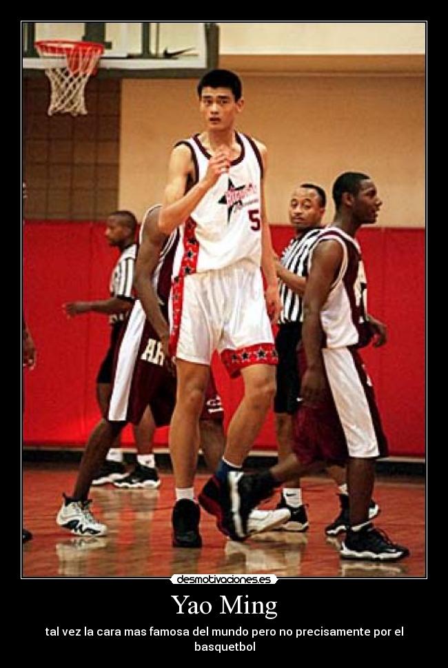 Yao Ming - tal vez la cara mas famosa del mundo pero no precisamente por el basquetbol