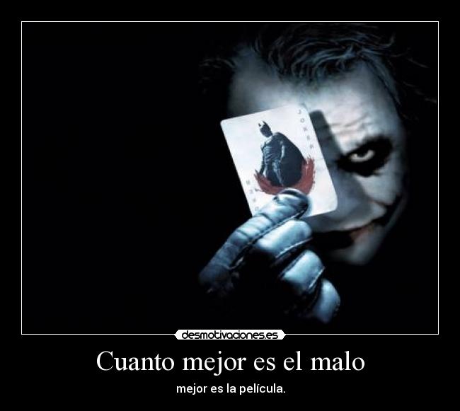 Cuanto mejor es el malo -