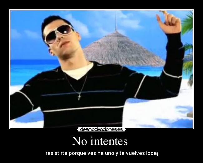 No intentes -