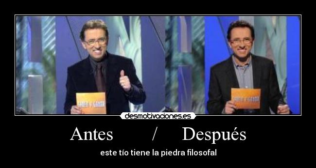 Antes / Después - este tío tiene la piedra filosofal