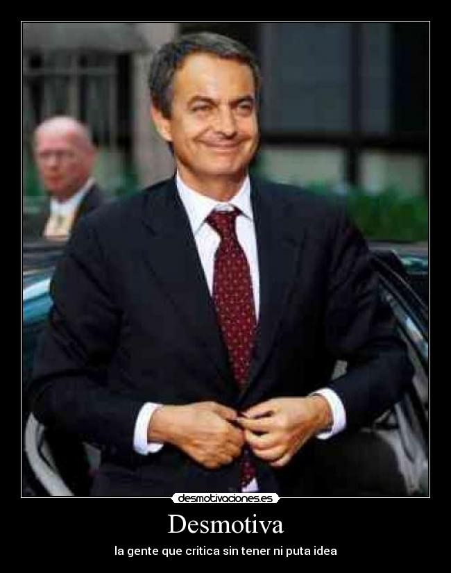 Desmotiva - la gente que critica sin tener ni puta idea