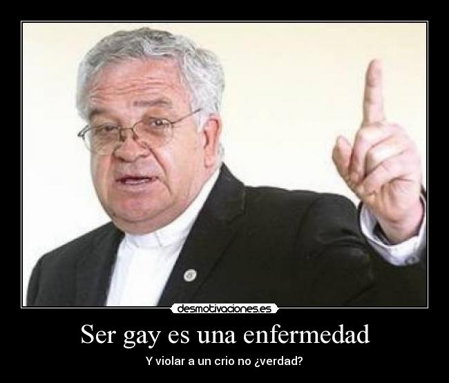 Ser gay es una enfermedad - 