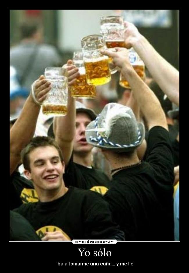 Yo sólo - iba a tomarme una caña... y me lié