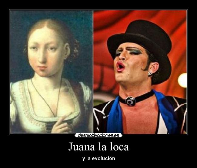 Juana la loca - y la evolución