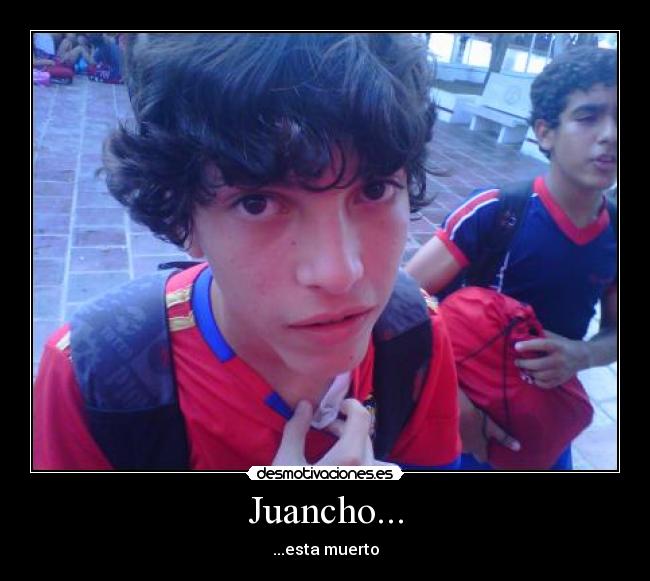 Juancho... -