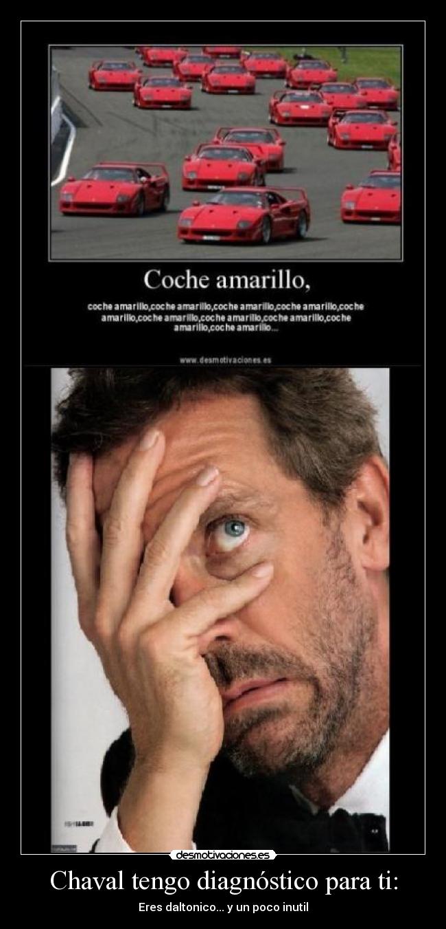 Chaval tengo diagnóstico para ti: -