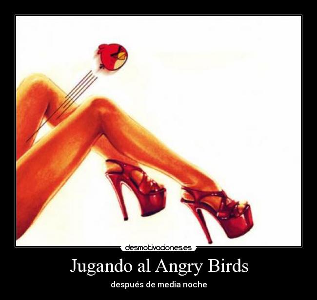 Jugando al Angry Birds - después de media noche