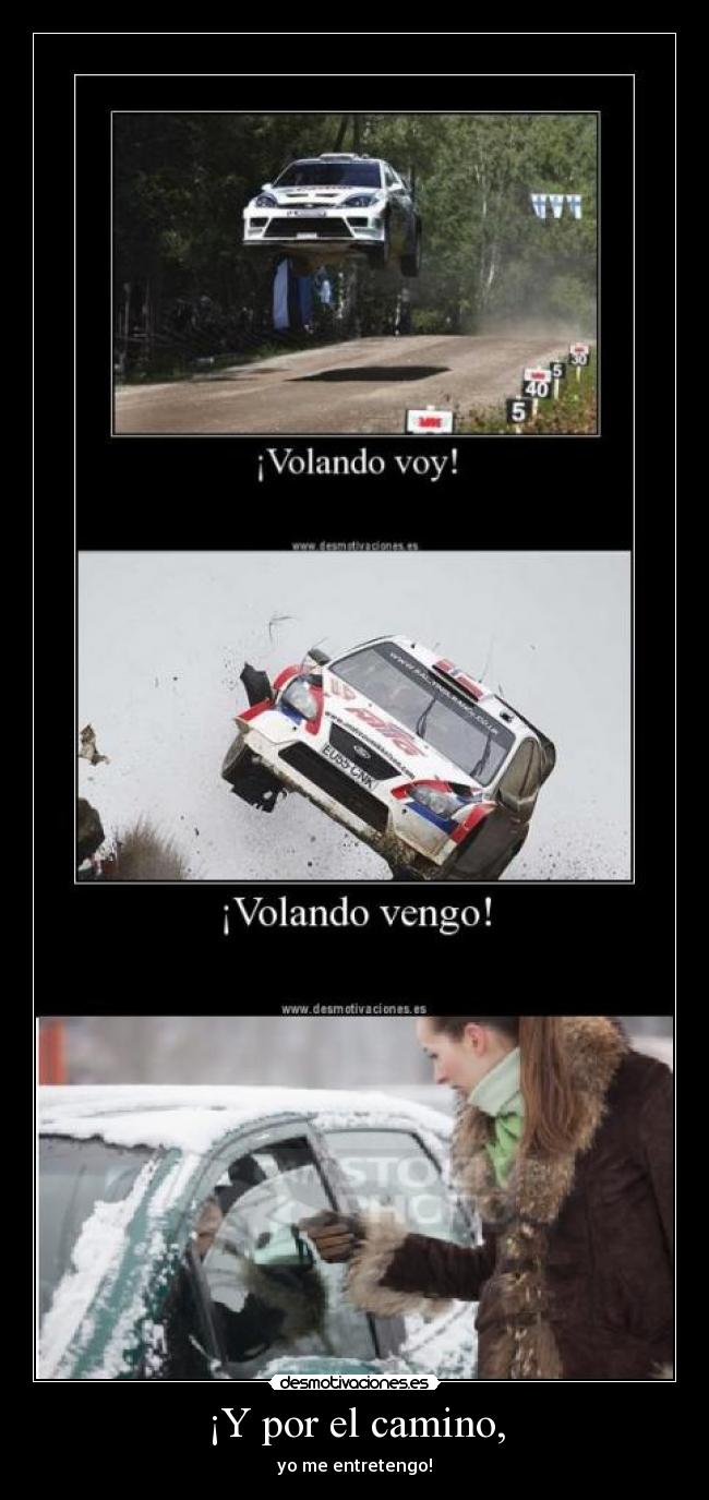 ¡Y por el camino, - yo me entretengo!