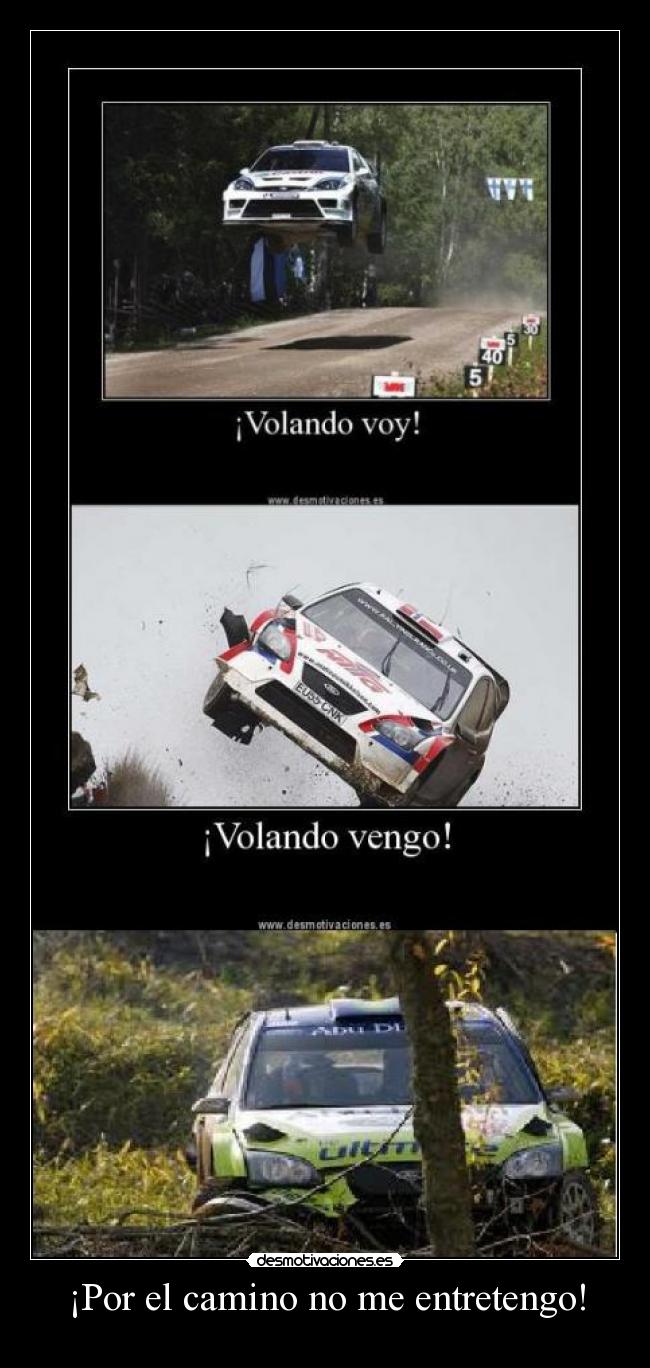 ¡Por el camino no me entretengo! -