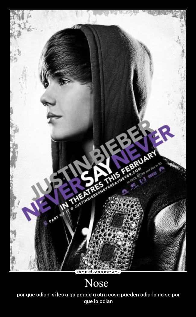 Nose - por que odian si les a golpeado u otra cosa pueden odiarlo no se por que lo odian