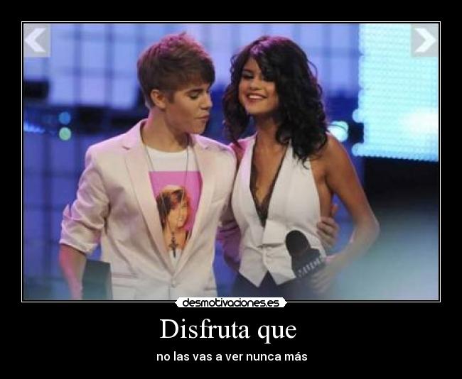 Disfruta que - no las vas a ver nunca más