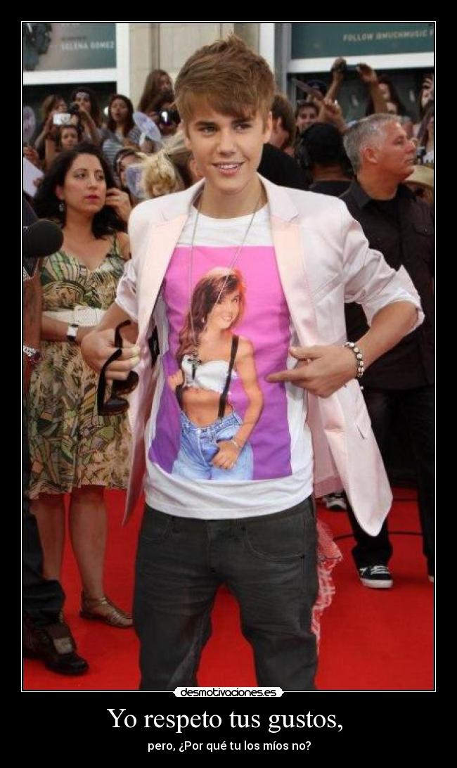 Yo respeto tus gustos, -