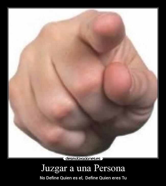 Juzgar a una Persona - No Define Quien es el, Define Quien eres Tu
