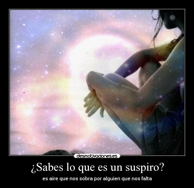 ¿Sabes lo que es un suspiro? - 